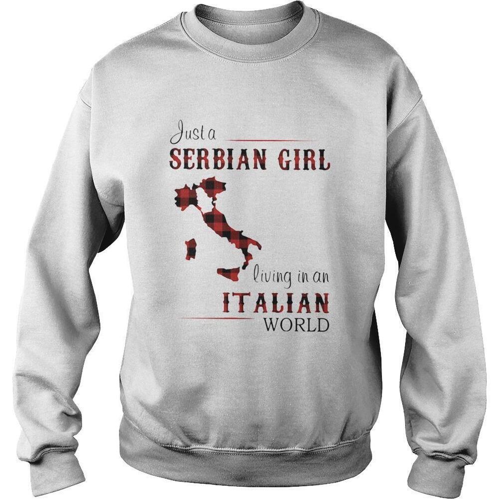 Just A Serbian Girl Living In A Italian World Shirt